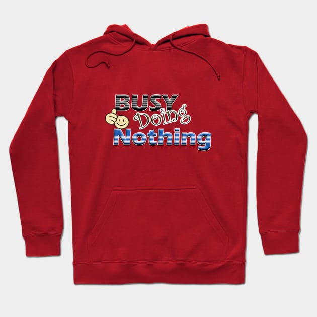 Busy Doing Nothing Hoodie by ToochArt